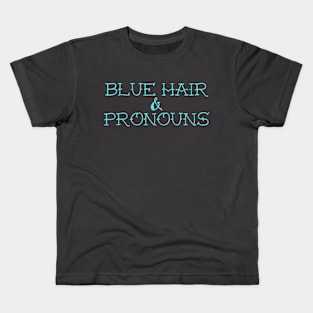 Blue Hair & Pronouns Kids T-Shirt